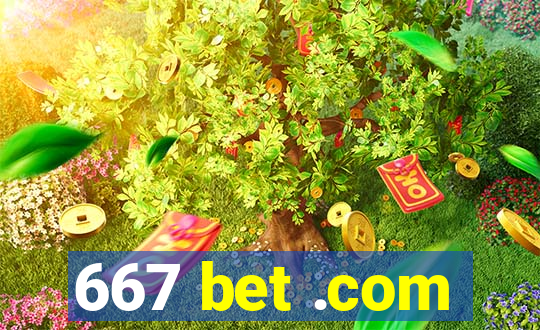 667 bet .com